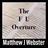 Matthew J Webster - The F U Overture - Single